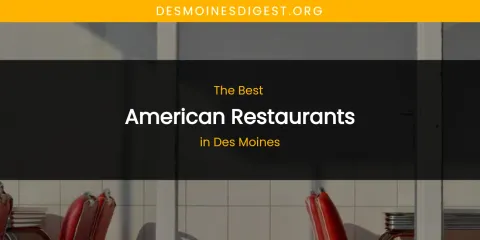 The Absolute Best American Restaurants in Des Moines