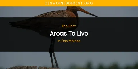 The Absolute Best Areas to Live in Des Moines