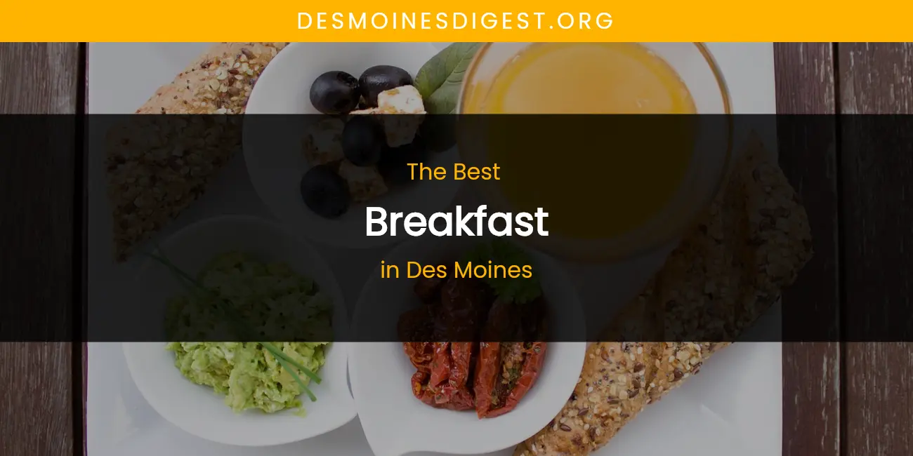 The Absolute Best Breakfast in Des Moines  [Updated 2026]
