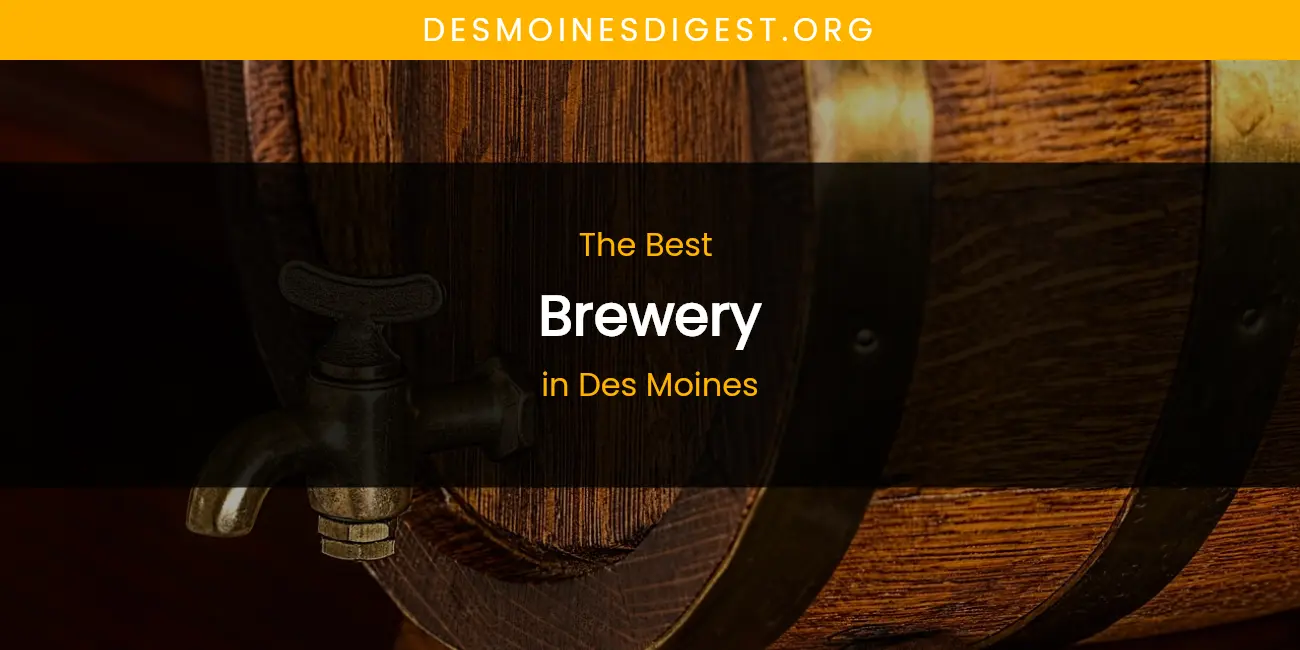 The Absolute Best Brewery in Des Moines featured