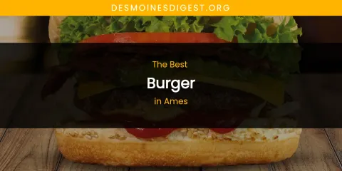 The Absolute Best Burger in Ames
