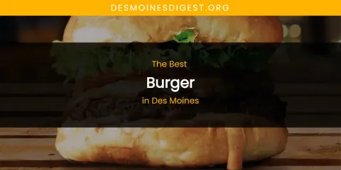 The Absolute Best Burger in Des Moines