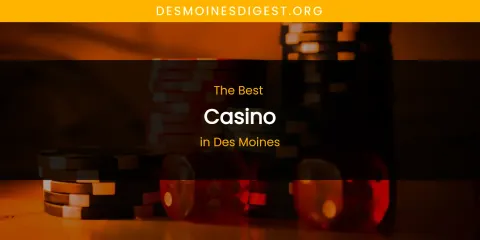 The Absolute Best Casino in Des Moines