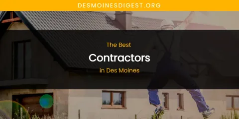 The Absolute Best Contractors in Des Moines