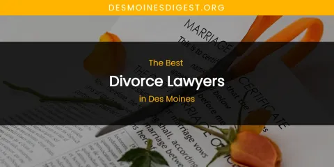 The Absolute Best Divorce Lawyers in Des Moines
