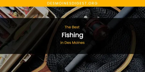 The Absolute Best Fishing in Des Moines