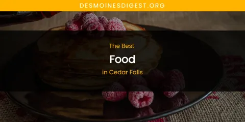 The Absolute Best Food in Cedar Falls