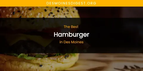 The Absolute Best Hamburger in Des Moines