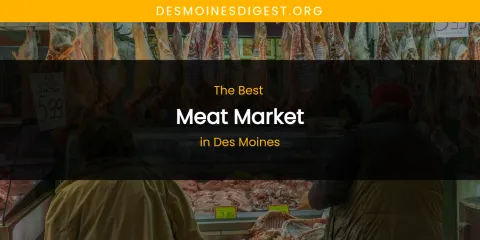 The Absolute Best Meat Market in Des Moines