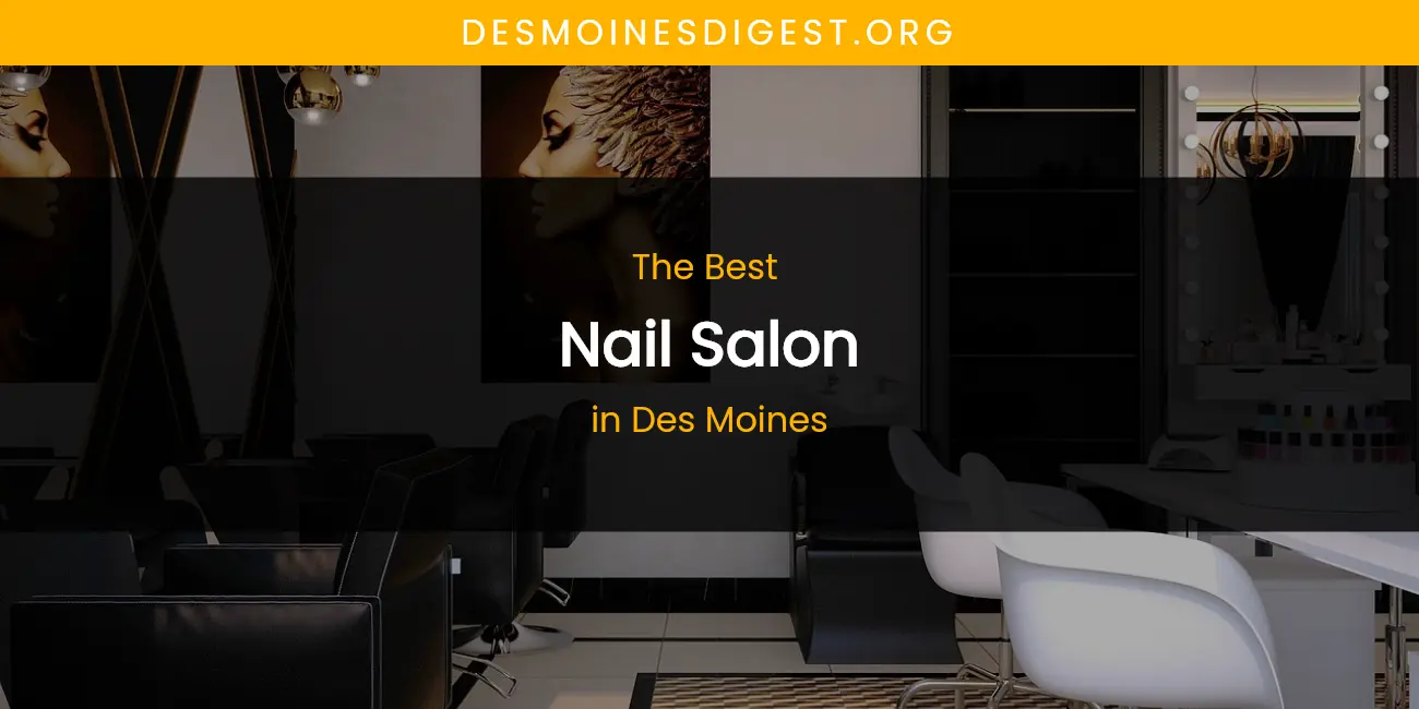 The Absolute Best Nail Salon in Des Moines featured