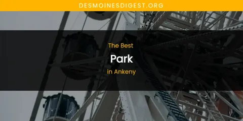The Absolute Best Park in Ankeny