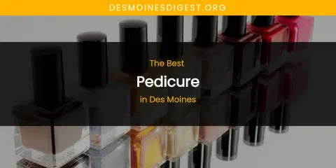 The Absolute Best Pedicure in Des Moines