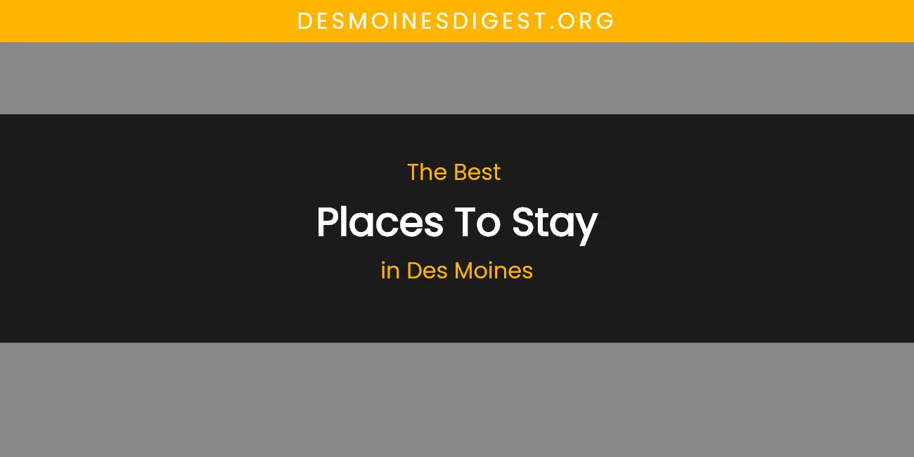 The Absolute Best Places to Stay in Des Moines featured
