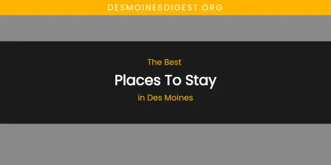 The Absolute Best Places to Stay in Des Moines