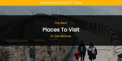 The Absolute Best Places to Visit in Des Moines