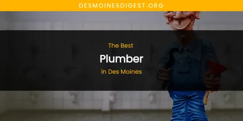 The Absolute Best Plumber in Des Moines