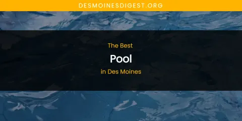 The Absolute Best Pool in Des Moines