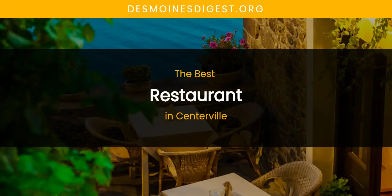 The Absolute Best Restaurant in Centerville featured