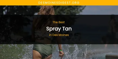 The Absolute Best Spray Tan in Des Moines