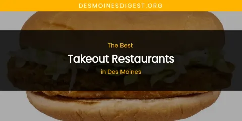 The Absolute Best Takeout Restaurants in Des Moines