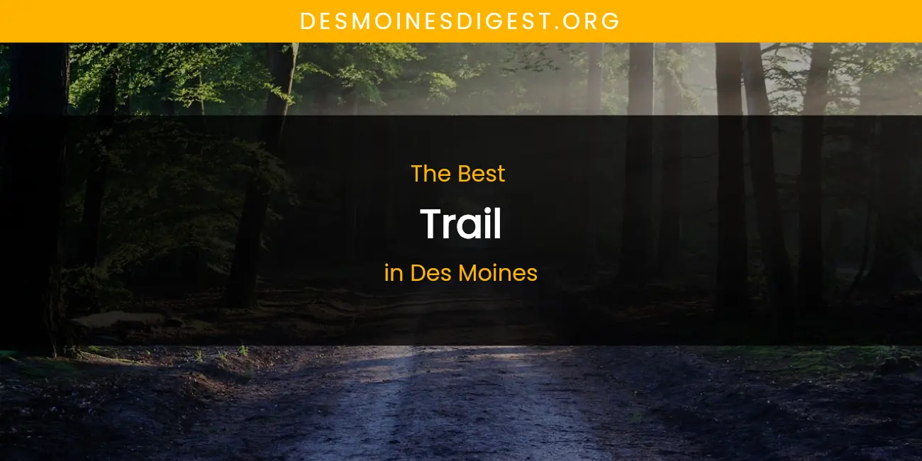 The Absolute Best Trail in Des Moines featured