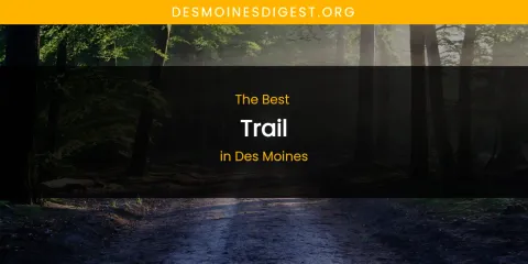 The Absolute Best Trail in Des Moines